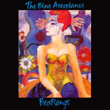 The Blue Aeroplanes -  Beatsongs